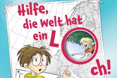 »Hilfe, die Welt hat ein Loch« »Hilfe, die Welt hat ein Loch«