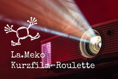 La.Meko Kurzfilm-Roulette La.Meko Kurzfilm-Roulette